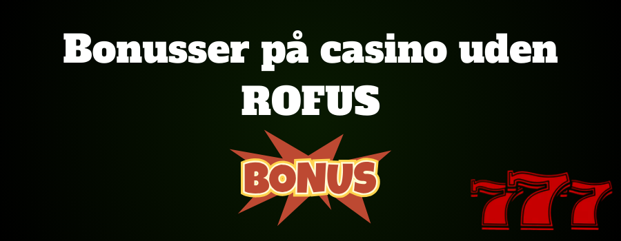 Bonusser casino uden ROFUS